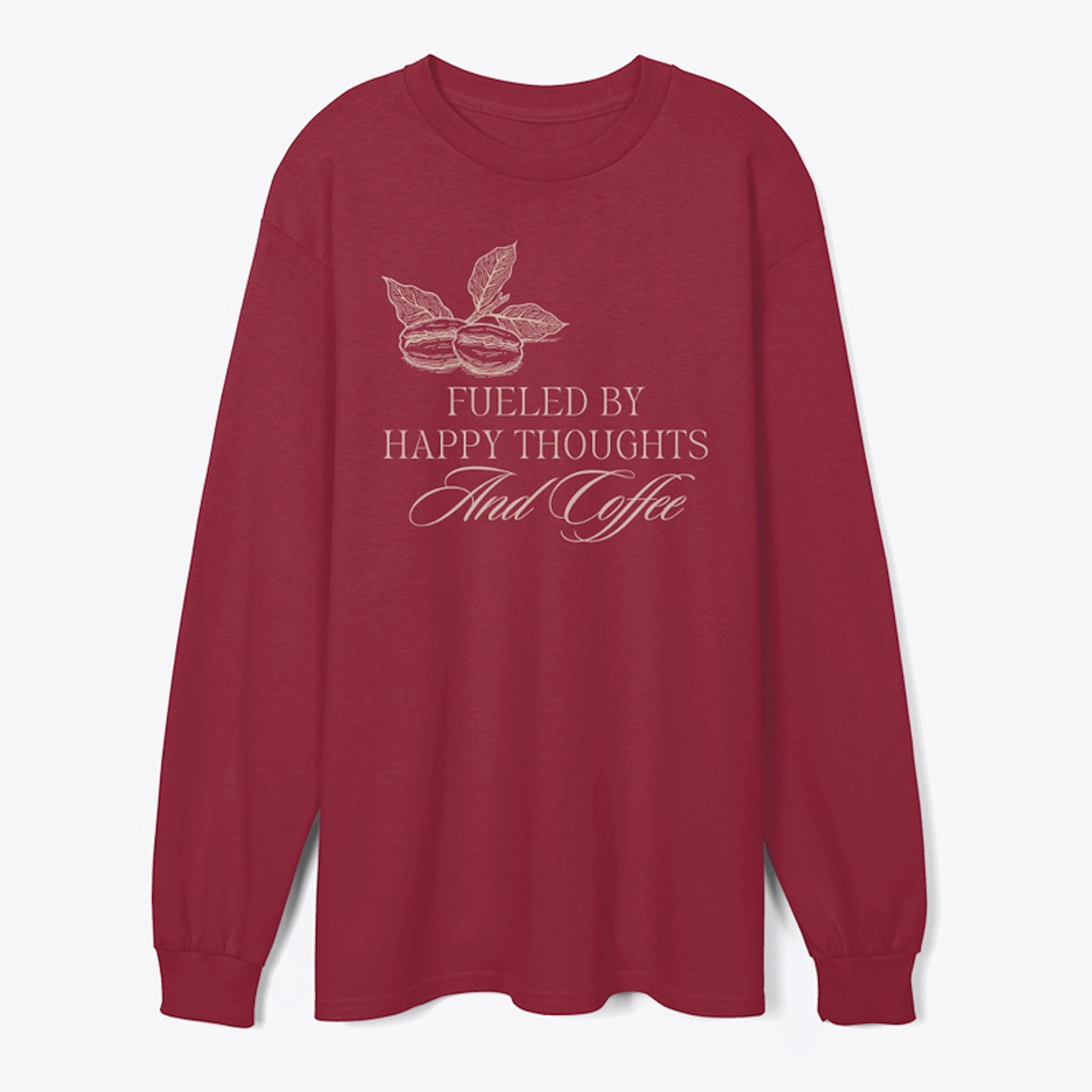 Happy Thoughts and Coffee - Long Sleeve 